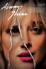 ดูหนังออนไลน์ฟรี Always Shine ออลเวส์ ไชน์ (2016)