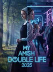 ดูหนังออนไลน์ฟรี ชีวิตสองด้านของฉันในฐานะชาวอามิช My Amish Double Life (2025)