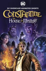 ดูหนังออนไลน์ฟรี ดีซี โชว์เคส คอนสแตนติน บ้านแห่งความลึกลับ DC Showcase Constantine The House of Mystery 2022